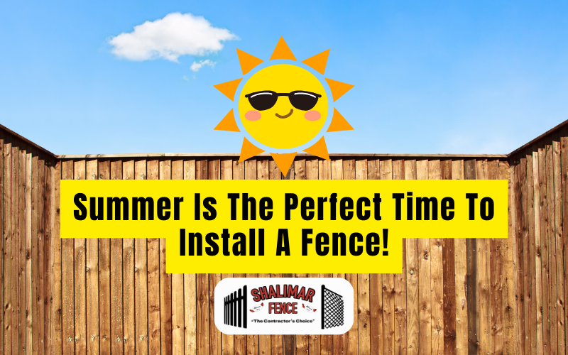 Summer Is The Perfect Time To Install A Fence