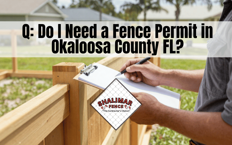 Do I Need a Fence Permit in Okaloosa County, FL?