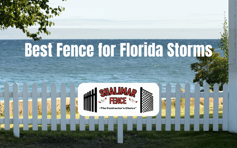 Best Fence for Florida Storms